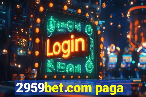 2959bet.com paga